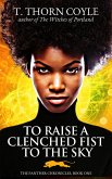 To Raise a Clenched Fist to the Sky (The Panther Chronicles, #1) (eBook, ePUB)
