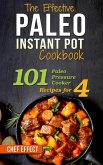 The Effective Paleo Instant Pot Cookbook: 101 Paleo Pressure Cooker Recipes for 4 (eBook, ePUB)