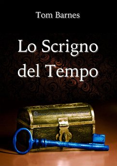 Lo Scrigno del Tempo (eBook, ePUB) - Barnabò, Tommaso