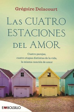 Las cuatro estaciones del amor : cuatro parejas, cuatro etapas distintas de la vida, la misma canción de amor - Delacourt, Grégoire