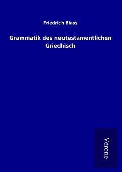 Grammatik des neutestamentlichen Griechisch - Blass, Friedrich