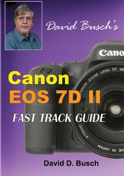 David Busch's Canon EOS 7D Mark II FAST TRACK GUIDE - Busch, David