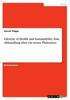 Lifestyle of Health and Sustainability. Eine Abhandlung über ein neues Phänomen - Flügge, Dennis