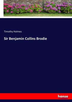 Sir Benjamin Collins Brodie - Holmes, Timothy