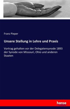 Unsere Stellung in Lehre und Praxis - Pieper, Franz