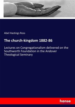 The church-kingdom 1882-86 - Ross, Abel Hastings