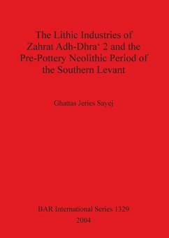 The Lithic Industries of Zahrat Adh-Dhra' 2 and the Pre-Pottery Neolithic Period of the Southern Levant - Jeries Sayej, Ghattas