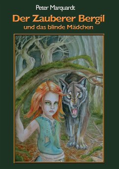 Der Zauberer Bergil und das blinde Mädchen - Marquardt, Peter