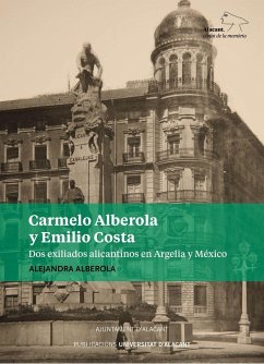 Carmelo Alberola y Emilio Costa : dos exiliados alicantinos en Argelia y México - Alberola Sánchez, Alejandra