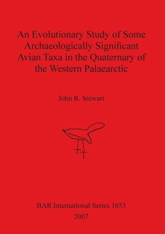 An Evolutionary Study of Some Archaeologically Significant Avian Taxa in the Quaternary of the Western Palaearctic - Stewart, John R.