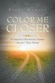 COLOR ME CLOSER- A CREATIVE DEVOTIONAL SERIES