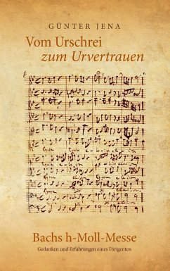 Vom Urschrei zum Urvertauen ¿ Bachs h-Moll-Messe - Jena, Günter