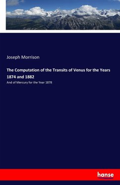The Computation of the Transits of Venus for the Years 1874 and 1882