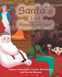 Santa's Lost Handkerchief - Donadelle, Aubrey; Hernandez, Carlos; Murray, Kevin