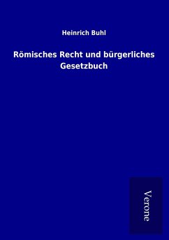 Römisches Recht und bürgerliches Gesetzbuch - Buhl, Heinrich