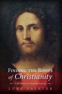Finding the Roots of Christianity - Painter, Luke