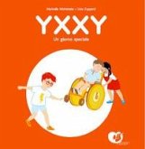 Yxxy. Un giorno speciale. Ediz. alfabetica Yxxy. Un giorno speciale. Ediz. alfabetica