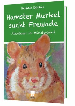 Hamster Murkel sucht Freunde - Rücker, Helmut