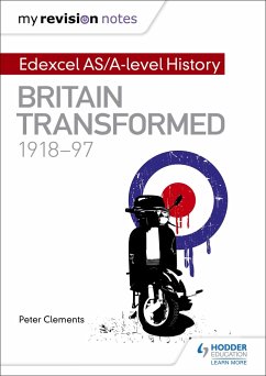 My Revision Notes: Edexcel AS/A-level History: Britain transformed, 1918-97 - Clements, Peter