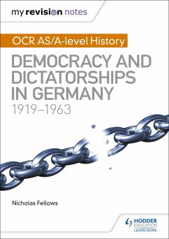 My Revision Notes: OCR AS/A-level History: Democracy and Dictatorships in Germany 1919-63 - Fellows, Nicholas