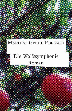 Die Wolfssymphonie (eBook, ePUB) - Popescu, Marius Daniel