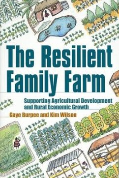The Resilient Family Farm: Supporting Agricultural Development and Rural Economic Growth - Burpee, Gaye