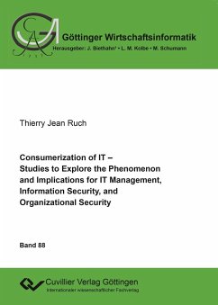Consumerization of IT. Studies to Explore the Phenomenon and Implications for IT Management, Information Security, and Organizational Structures - Ruch, Thierry Jean
