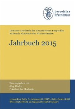 Jahrbuch 2015: Deutsche Akademie der Naturforscher Leopoldina - Nationale Akademie der Wissenschaften (Leopoldina Reihe 3)