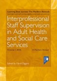 Interprofessional Staff Supervision in Adult Health and Social Care Services Volume 1: A Pavilion Annual 2016