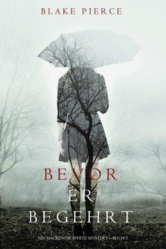 Bevor Er Begehrt (Ein Mackenzie White Krimi-Buch 3) (eBook, ePUB) - Pierce, Blake