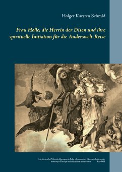 Frau Holle, die Herrin der Disen und ihre spirituelle Initiation für die Anderswelt-Reise (eBook, ePUB) - Schmid, Holger Karsten