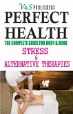 Perfect Health - Stress & Alternative Therapies (eBook, ePUB) Perfect Health - Stress & Alternative Therapies (eBook, ePUB)