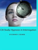 CIA Study: Hypnosis in Interrogation (eBook, ePUB) CIA Study: Hypnosis in Interrogation (eBook, ePUB)