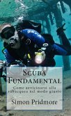 Scuba Fundamental - Come avvicinarsi alla subacquea nel modo giusto (eBook, ePUB)