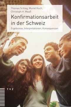 Konfirmationsarbeit in der Schweiz (eBook, PDF) - Schlag, Thomas; Koch, Muriel; Maaß, Christoph H.