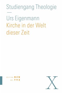 Kirche in der Welt dieser Zeit (eBook, PDF) - Eigenmann, Urs