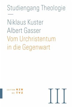 Vom Urchristentum in die Gegenwart (eBook, PDF) - Gasser, Albert; Kuster, Nikolaus