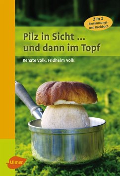 Pilz in Sicht ... und dann im Topf (eBook, PDF) - Volk, Renate; Volk, Fridhelm