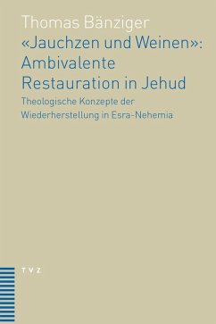 'Jauchzen und Weinen': Ambivalente Restauration in Jehud (eBook, PDF) - Bänziger, Thomas