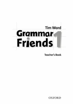 Grammar Friends 1: Teacher's Book - Ward, Tim; Flannigan, Eileen