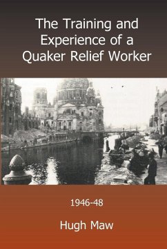 The Training and Experience of a Quaker Relief Worker - Maw, Hugh
