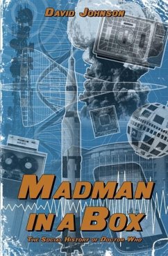 Madman in a Box: The Social History of Doctor Who - Johnson, David