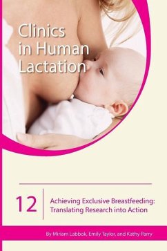 Achieving Exclusive Breastfeeding: Translating Research into Action - Labbok, Miriam; Taylor, Emily; Perry, Kathy