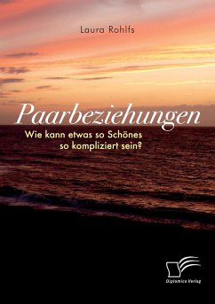 Paarbeziehungen ¿ Wie kann etwas so Schönes so kompliziert sein? - Rohlfs, Laura