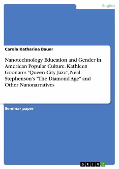 Nanotechnology Education and Gender in American Popular Culture. Kathleen Goonan¿s "Queen City Jazz", Neal Stephenson¿s "The Diamond Age" and Other Nanonarratives