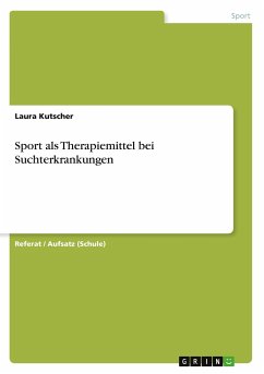 Sport als Therapiemittel bei Suchterkrankungen - Kutscher, Laura