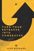 Turn Your Setbacks Into Comebacks (eBook, ePUB) Turn Your Setbacks Into Comebacks (eBook, ePUB)