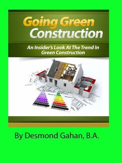 Going Green Construction: An Insider's Look at the Trend in Green Construction (eBook, ePUB) - Gahan, Desmond