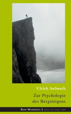 Zur Psychologie des Bergsteigens - Aufmuth, Ulrich