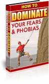 How to Dominate Your Fears and Phobias (eBook, PDF)